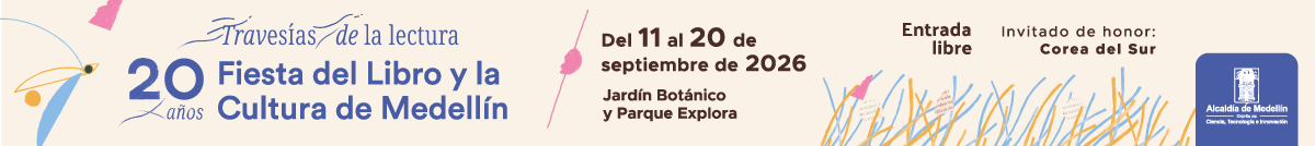 Fiesta del Libro y la Cultura, del 11 al 20 de septiembre, en el Jardín Botánico y el Parque Explora de Medellín.